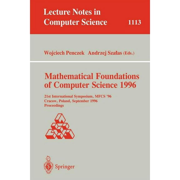 Lecture Notes in Computer Science Mathematical Foundations of Computer Science 1996: 21st International Symposium, Mfcs' 96, Crakow, Poland, September 2 -, Book 1113, (Paperback)