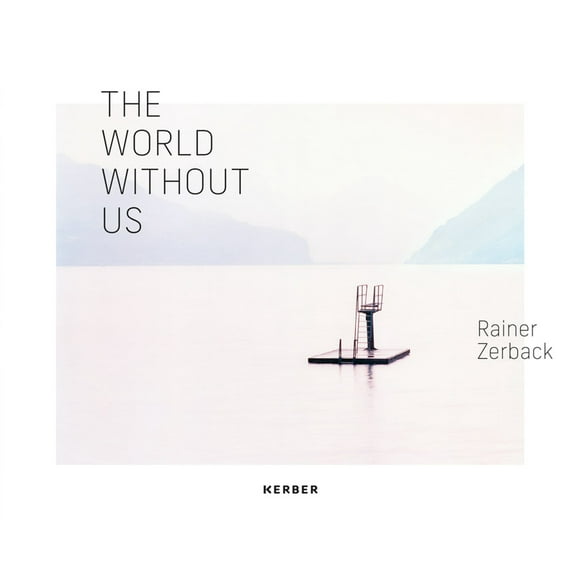 Rainer Zerback: The World Without Us, (Hardcover)