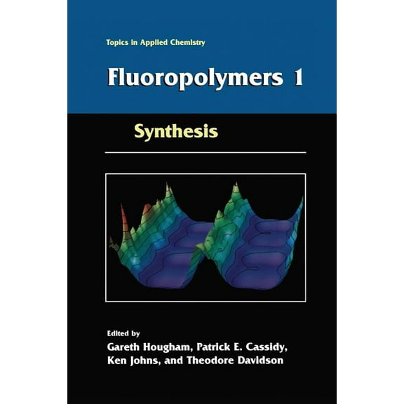 Topics in Applied Chemistry Fluoropolymers 1: Synthesis, (Paperback)