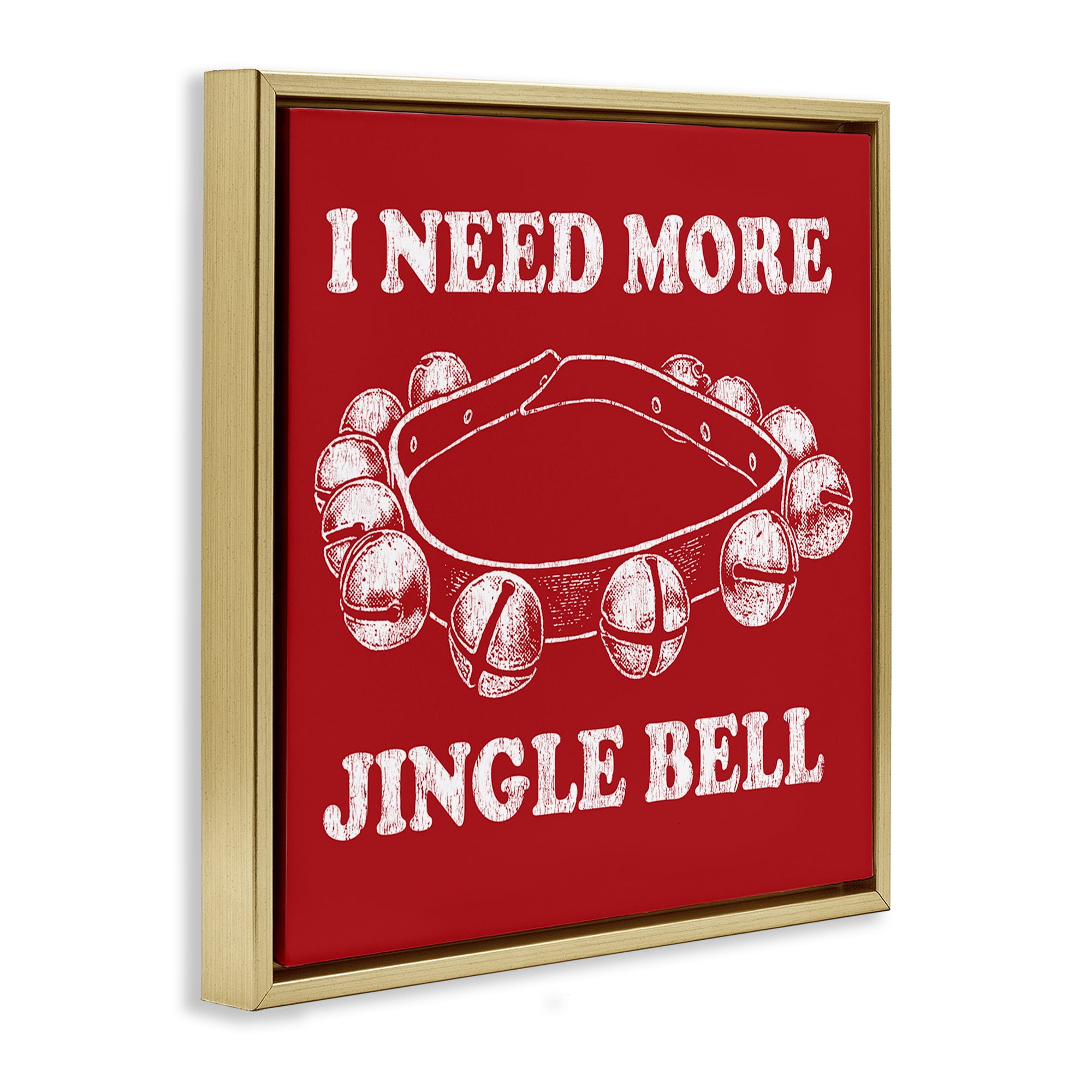 Stupell Industries Need More Jingle Bell Holiday Painting Gold Floater Framed Canvas Art Prints Wall Art, 18 x 18