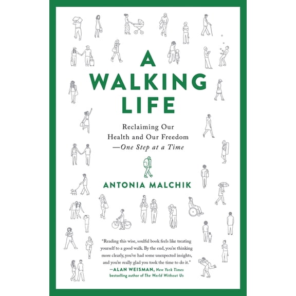 A Walking Life: Reclaiming Our Health and Our Freedom One Step at a Time, (Paperback)