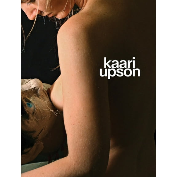Kaari Upson: Never Enough, (Hardcover)