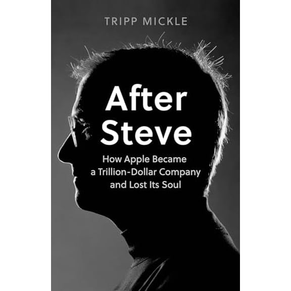 Pre-Owned After Steve: How Apple Became a Trillion-Dollar Company and Lost its Soul (Paperback) 0008527849 9780008527846