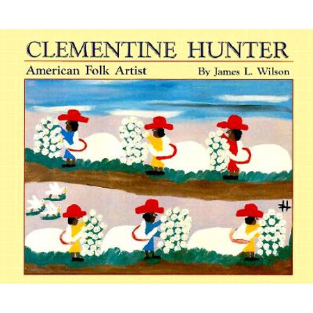 Clementine Hunter : American Folk Artist (Best New Folk Artists)