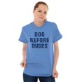 thumbnail image 3 of Dog Before Dudes Pet Owner Friends Women's Graphic T Shirt Tees Brisco Brands S, 3 of 6