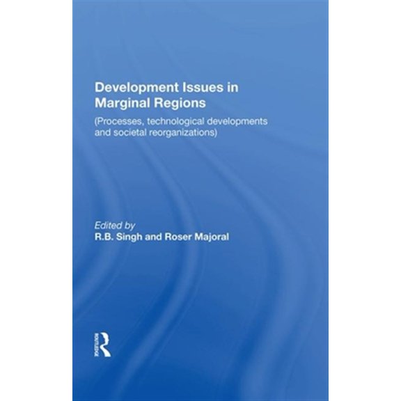 Pre-Owned Development Issues in Marginal Regions: Processes, Technological Developments, and Societal Reorganizations, (Hardcover)