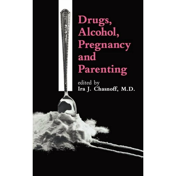 Drugs, Alcohol, Pregnancy and Parenting, (Hardcover)