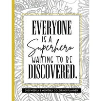 Everyone Is A Superhero Waiting To Be Discovered: Coloring Planner 2021 for Women Inspirational (Paperback)