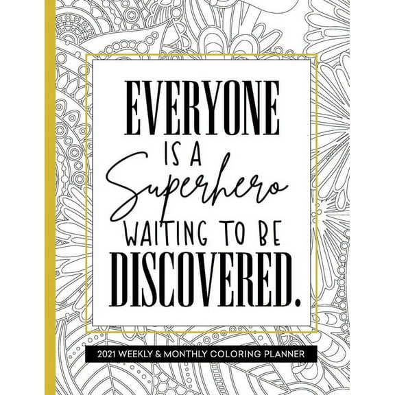 Everyone Is A Superhero Waiting To Be Discovered: Coloring Planner 2021 for Women Inspirational (Paperback)