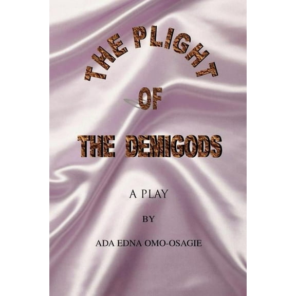 The Plight of the Demigods: A Play