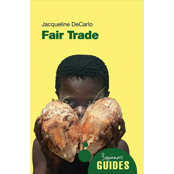 Beginner's Guides: Fair Trade : A Beginner's Guide (Paperback)