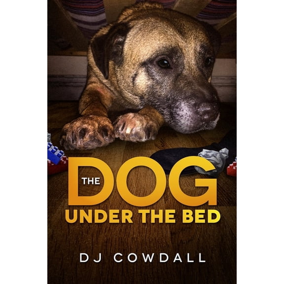 The Dog Under the Bed The Dog Under The Bed, Book 1, (Paperback)