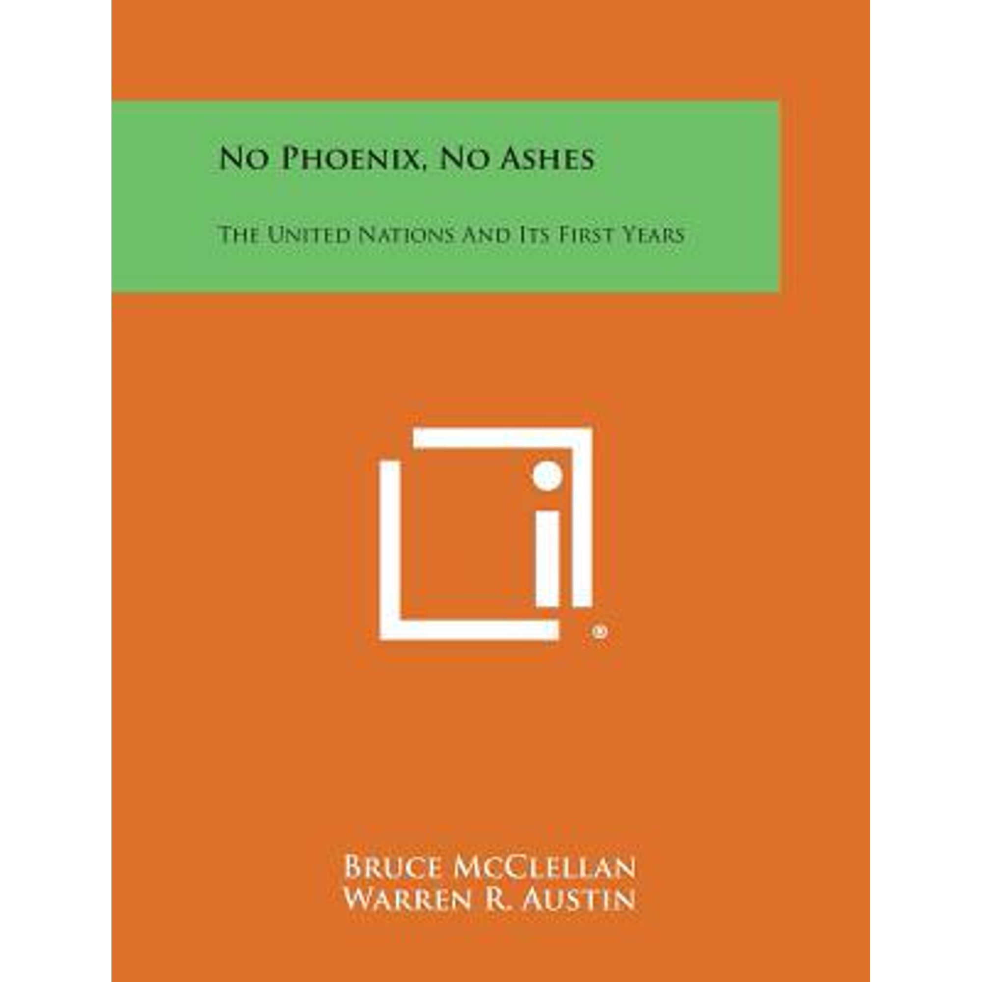 No Phoenix, No Ashes: The United Nations and Its First Years Paperback