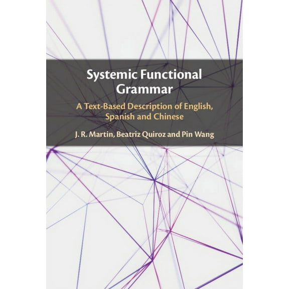 Systemic Functional Grammar: A Text-Based Description of English, Spanish and Chinese, (Hardcover)