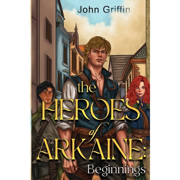 The Heroes of Arkaine: Beginnings, (Paperback)
