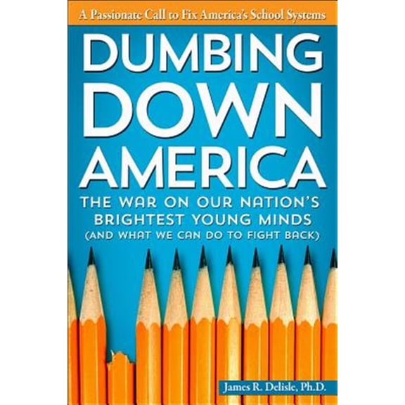Pre-Owned Dumbing Down America: The War on Our Nation's Brightest Young Minds (Paperback) 1618211668 9781618211668