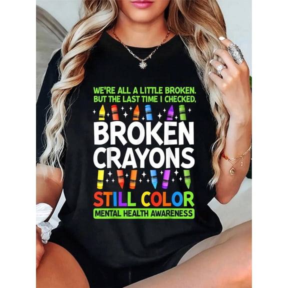 Broken Crayons Still Color Mental Health Matters Awareness T-Shirt Cotton Shirt