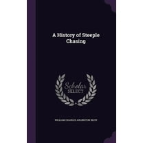 A History of Steeple Chasing (Hardcover)