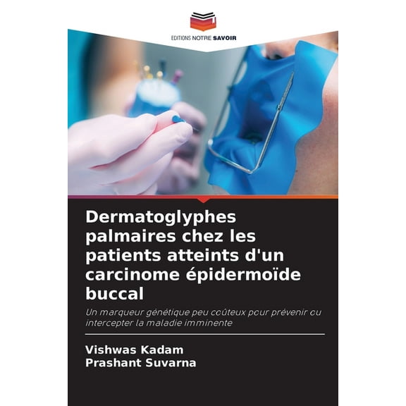 Dermatoglyphes palmaires chez les patients atteints d'un carcinome Ã©pidermoÃ¯de buccal, (Paperback)