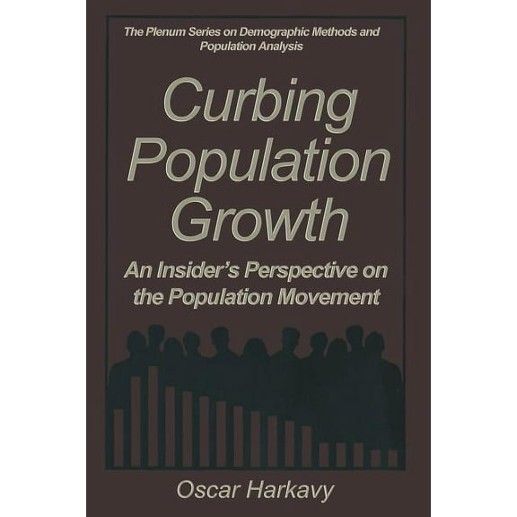 The Springer Demographic Methods and Pop Curbing Population Growth: An Insider's Perspective on the Population Movement, (Paperback)