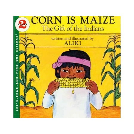 Corn Is Maize: The Gift of the Indians