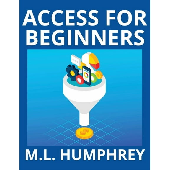 Access Essentials Access for Beginners, Book 1, (Hardcover)