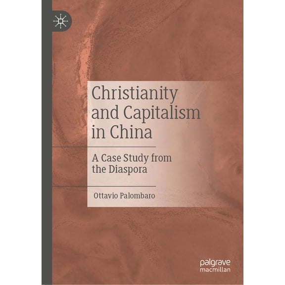Christianity and Capitalism in China: A Case Study from the Diaspora, (Hardcover)