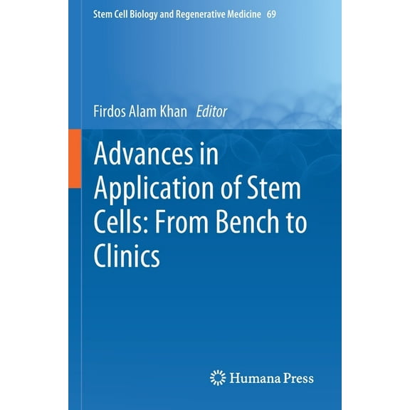 Stem Cell Biology and Regenerative Medic Advances in Application of Stem Cells: From Bench to Clinics, Book 69, (Paperback)