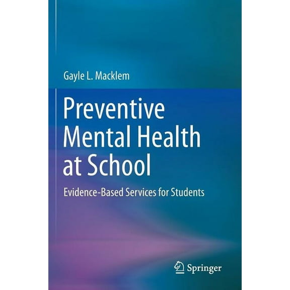 Preventive Mental Health at School: Evidence-Based Services for Students, (Paperback)