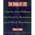 thumbnail image 1 of The Body of Life: Creating New Pathways for Sensory Awareness and Fluid Movement, 1 of 2