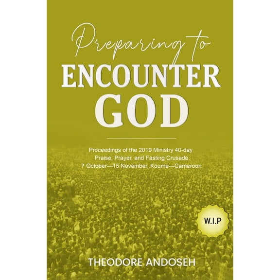 Praise, Prayer, and Fasting Crusades Preparing to Encounter God, Book 11, (Paperback)