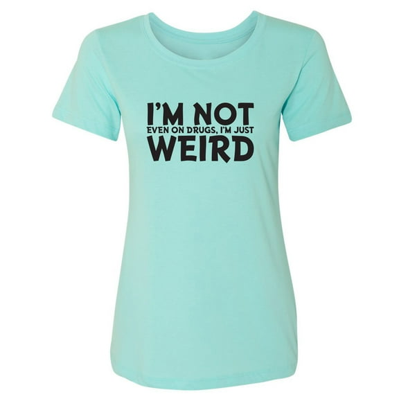 I'm Not Weird Womens crewneck tee
