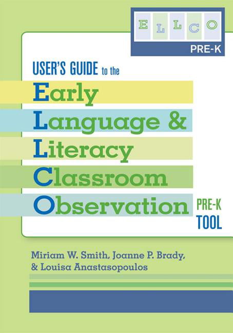 Pre-K Users Guide to the Early Language and Literacy Classroom Observation Tool ELLCO Pre-K 