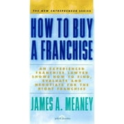 How To Buy A Franchise: An Experienced Franchise Lawyer Shows How To Find, Evaluate And Negotiate For the Right Franchise, Used [Paperback]
