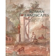Roman Landscapes : Visions of Nature and Myth from Rome and Pompeii (Paperback)