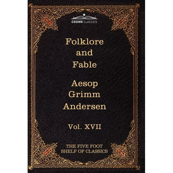 Folklore and Fable: The Five Foot Shelf of Classics, Vol. XVII (in 51 Volumes) (Hardcover)