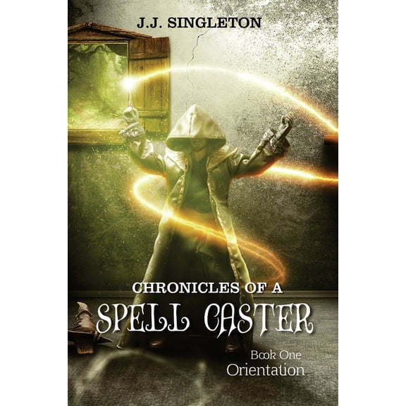 Chronicles of a Spell Caster: Book One - Orientation