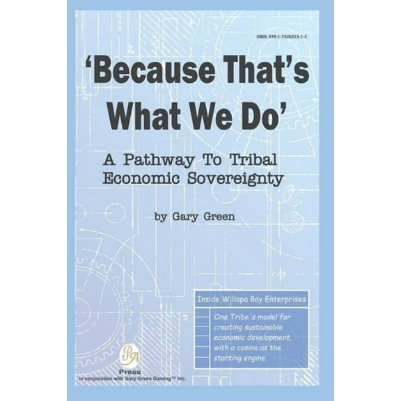 Because That Is What We Do: A Pathway To Tribal Economic Sovereignty (Paperback) by Gary Green