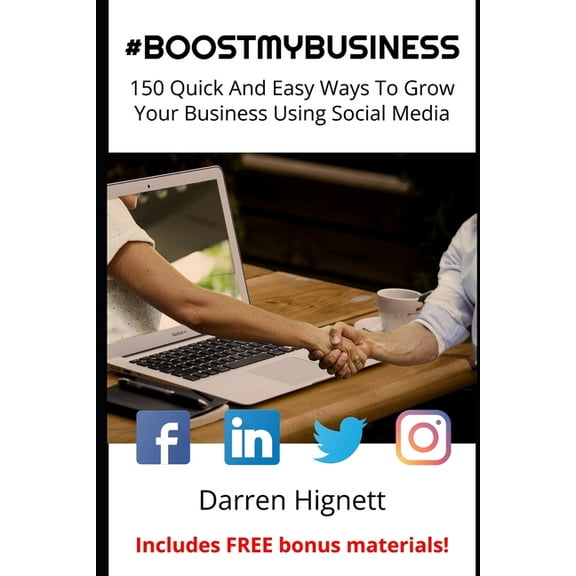 #Boostmybusiness : 150 Quick And Easy Ways To Grow Your Business Using Social Media (Paperback)