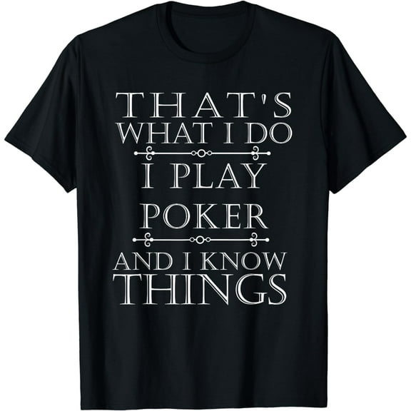That's What I Do I Play Poker Shirt Funny Card Gift