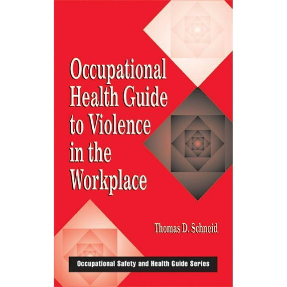 Occupational Safety & Health Guide Occupational Health Guide to Violence in the Workplace, Book 2, (Hardcover)