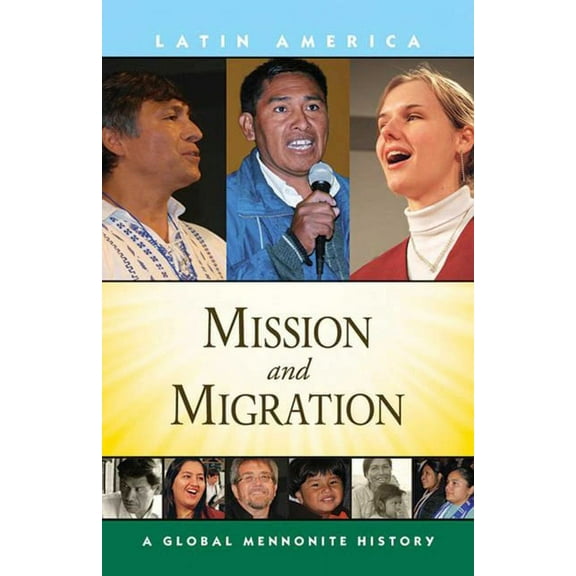 Mission and Migration : A Global Mennonite History (Paperback)