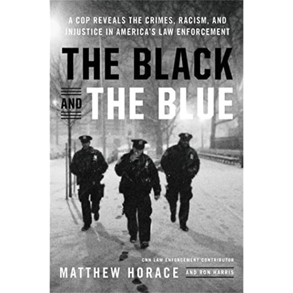 Pre-Owned The Black and the Blue: A Cop Reveals the Crimes, Racism, and Injustice in America's Law Enforcement (Hardcover) 0316440086 9780316440080