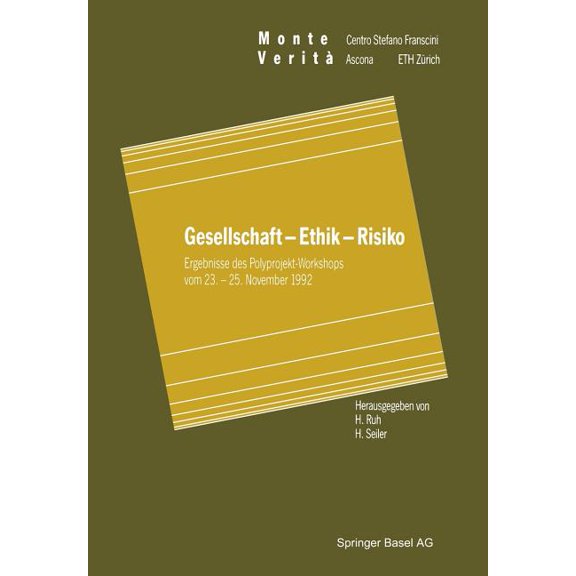 Monte Verita Gesellschaft -- Ethik -- Risiko: Ergebnisse Des Polyprojekt-Workshops Vom 23. - 25. November 1992, (Paperback)