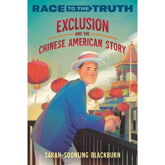Race to the Truth Exclusion and the Chinese American Story, (Paperback)
