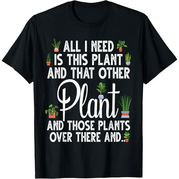 Funny Plant Tee For Women Men Gardening Plant Lover Gardener T-Shirt