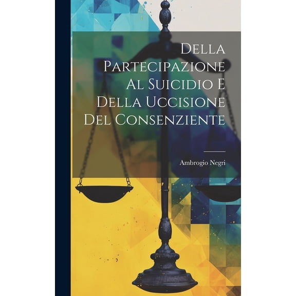 Della Partecipazione Al Suicidio E Della Uccisione Del Consenziente (Hardcover)