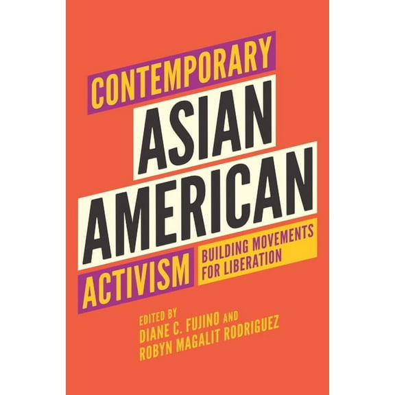 Contemporary Asian American Activism: Building Movements for Liberation, (Hardcover)