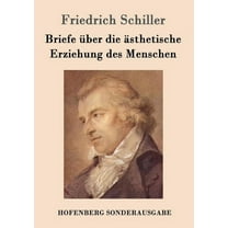 Briefe über die ästhetische Erziehung des Menschen (Paperback) by Friedrich Schiller