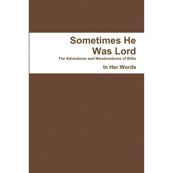 Sometimes He Was Lord - PB, (Paperback)